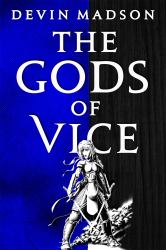 The Gods of Vice : The Vengeance Trilogy, Book Two