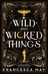 Wild and Wicked Things : The Instant Sunday Times Bestseller