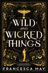 Wild and Wicked Things : The Instant Sunday Times Bestseller