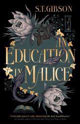 An Education in Malice : The Sizzling and Addictive Dark Academia Romance Everyone Is Talking About!