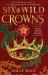 Six Wild Crowns : The Majestic Fantasy Filled with Dragons, Courtly Intrigue and Sapphic Yearning Six Wild Crowns : The Majestic Fantasy Filled with Dragons, Courtly Intrigue and Sapphic Yearning