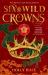 Six Wild Crowns : The Majestic Fantasy Filled with Dragons, Courtly Intrigue and Sapphic Yearning