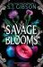 Savage Blooms : The Decadently Sinister and Deliciously Erotic Fantasy Romance