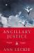 Ancillary Justice : The Hugo, Nebula and Arthur C. Clarke Award Winner Ancillary Justice : The Hugo, Nebula and Arthur C. Clarke Award Winner