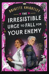 The Irresistible Urge to Fall for Your Enemy : The Instant Sunday Times Bestseller and Enemies-To-Lovers Phenomenon!
