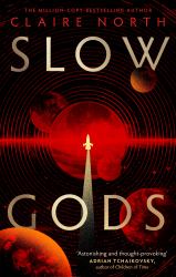 Slow Gods : A Space Opera of Breathtaking Imagination from the Most Original Voice in Speculative Fiction