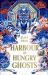 Harbour of Hungry Ghosts : A Brilliant New Fantasy Series from the No. 1 Sunday Times Bestselling Author Harbour of Hungry Ghosts : A Brilliant New Fantasy Series from the No. 1 Sunday Times Bestselling Author