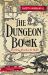 The Dungeon Book : (As Told by Cornelius the Skull) The Dungeon Book : (As Told by Cornelius the Skull)