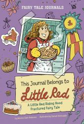 This Journal Belongs to Little Red : A Little Red Riding Hood Fractured Fairy Tale
