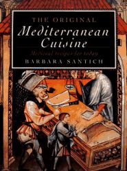 The Original Mediterranean Cuisine : Medieval Recipes for Today