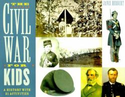 The Civil War for Kids : A History with 21 Activities