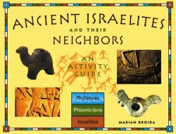 Ancient Israelites and Their Neighbors : An Activity Guide