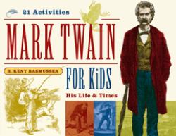 Mark Twain for Kids : His Life and Times, 21 Activities