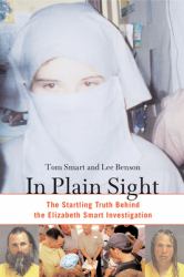 In Plain Sight : The Startling Truth Behind the Elizabeth Smart Investigation