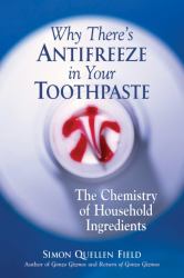 Why There's Antifreeze in Your Toothpaste : The Chemistry of Household Ingredients