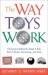 The Way Toys Work : The Science Behind the Magic 8 Ball, Etch a Sketch, Boomerang, and More