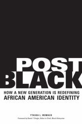 Post Black : How a New Generation Is Redefining African American Identity