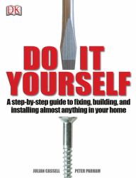 Do It Yourself Home Improvement : Step by Step Guide