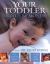 Your Toddler Month by Month : Your Essential Guide to the First 4 Years
