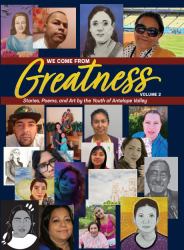 We Come from Greatness Volume 2 : Stories, Poems, and Art by the Youth of Antelope Valley