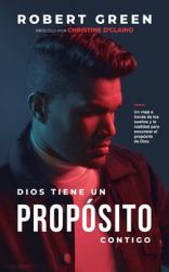 Dios Tiene un Propósito Contigo : Un Viaje a Través de Los Sueños y la Realidad para Encontrar el Propósito de Dios