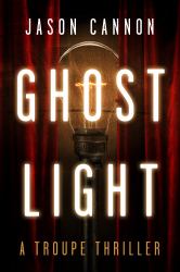 Ghost Light : A Troupe Thriller