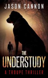 The Understudy : A Troupe Thriller