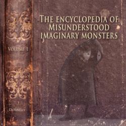The Encyclopedia Od Misunderstood Imaginary Monsters