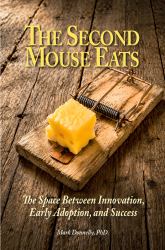 The SEcond Mouse Eats : The Space Between Innovation, Early Adoption, and Success