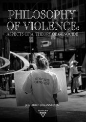 Philosophy of Violence : Aspects of a Theory of Genocide