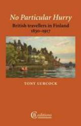 No Particular Hurry : British Travellers in Finland, 1830-1917