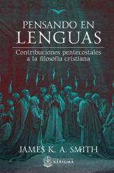 Pensando en Lenguas : Contribuciones Pentecostales a la Filosofía Cristiana