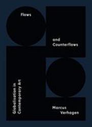 Marcus Verhagen : Flows and Counterflows / Globalisation in Contemporary Art