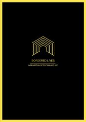 Bordered Lives : Immigration Detention Archive