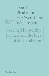 Spacing Philosophy : Lyotard and the Idea of the Exhibition