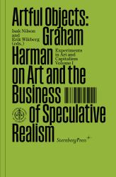 Artful Objects : Graham Harman on Art and the Business of Speculative Realism