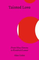 Tainted Love : From Nina Simone to Kendrick Lamar