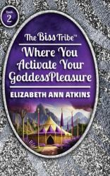 The Biss Tribe: Where You Activate Your GoddessPleasure : Where You Activate Your GoddessPleasure