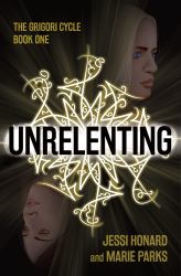 Unrelenting : The Grigori Cycle, Book One