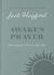 Awaken Prayer (the Essential Hayford Collection) : Unleashing God's Power in Your Life