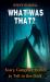 What Was That? Scary Campfire Stories to Tell in the Dark What Was That? Scary Campfire Stories to Tell in the Dark