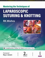 Mastering the Techniques of Laparoscopic Suturing and Knotting