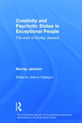 Creativity and Psychotic States in Exceptional People : The Work of Murray Jackson