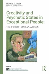 Creativity and Psychotic States in Exceptional People : The Work of Murray Jackson