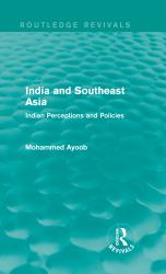 India and Southeast Asia (Routledge Revivals) : Indian Perceptions and Policies