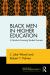 Black Men in Higher Education : A Guide to Ensuring Student Success