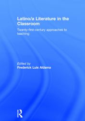 Latino/a Literature in the Classroom : Twenty-First-century Approaches to Teaching