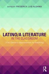 Latino/a Literature in the Classroom : Twenty-First-century Approaches to Teaching