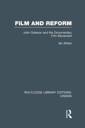 Film and Reform : John Grierson and the Documentary Film Movement