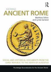 Ancient Rome : Social and Historical Documents from the Early Republic to the Death of Augustus